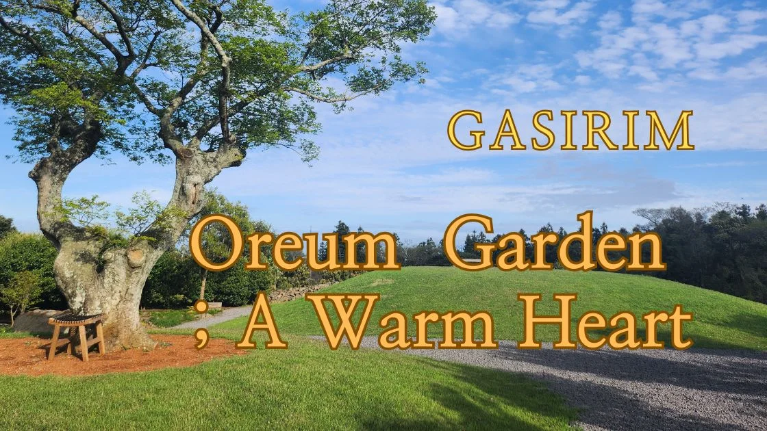 2. Gasirim Oreum Garden — A Warm Heart